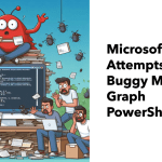 Buggy Microsoft Graph PowerShell SDK