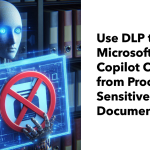 DLP policy for Microsoft 365 Copilot