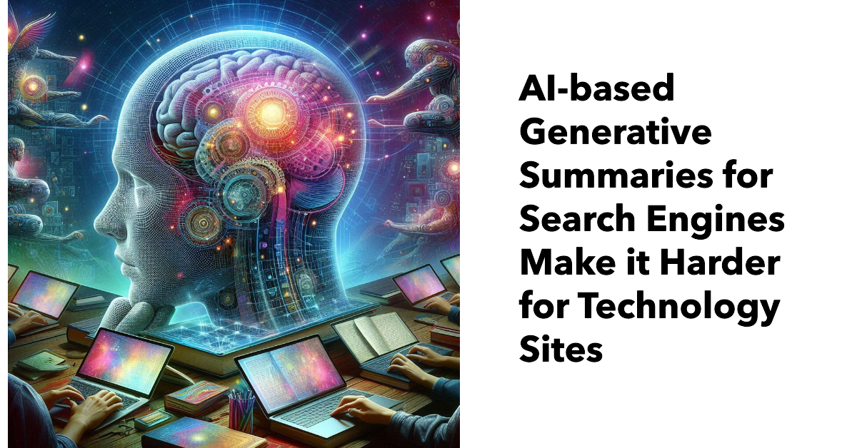 AI-based generative summaries make it harder for technology websites