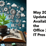 Office 365 for IT Pros May 2025 Update