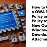 Use a OWA Mailbox policy to stop the new Outlook downloading attachments