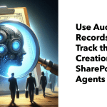 Sharepoint agents and audit records