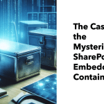 The case of the mysterious SharePoint Embedded Containers.